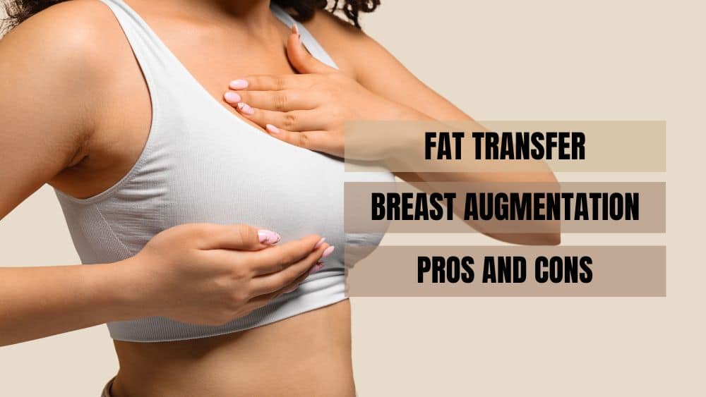 Fat Transfer Breast Augmentation Pros and Cons