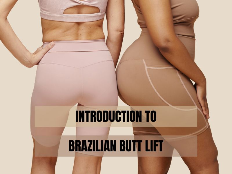 Introduction to Brazilian Butt Lift