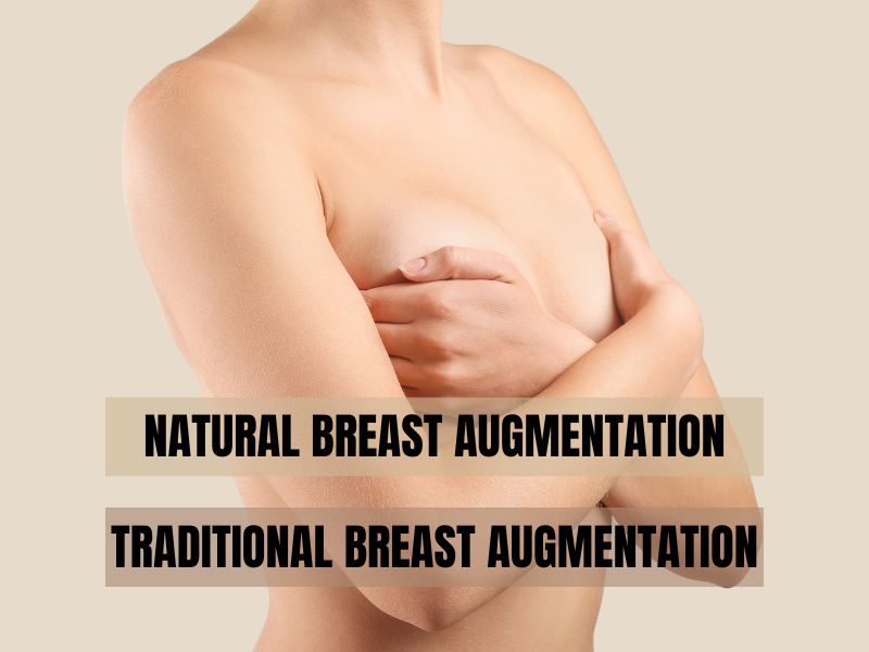Natural Breast Augmentation vs Traditional Breast Augmentation