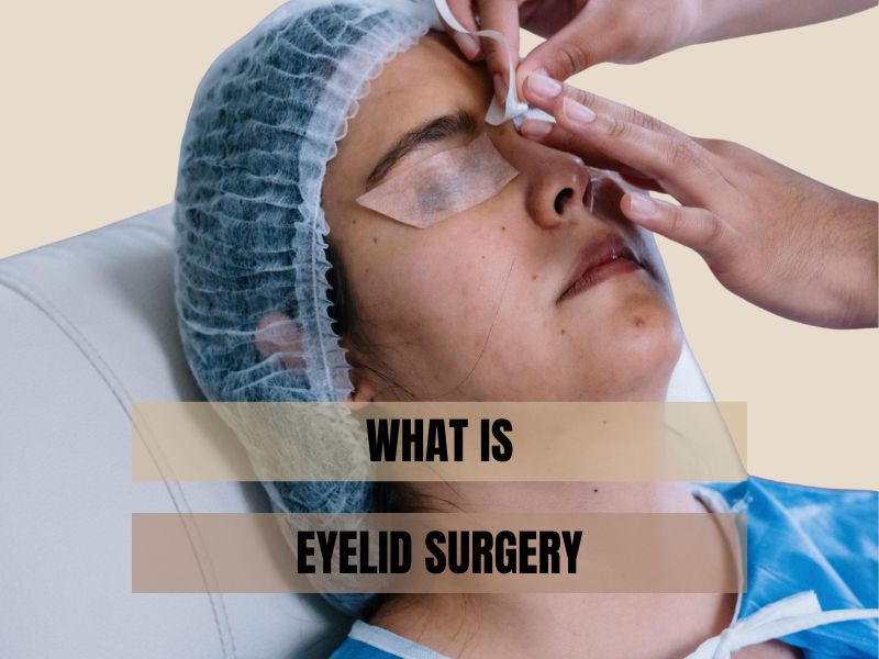 What is Eyelid Surgery