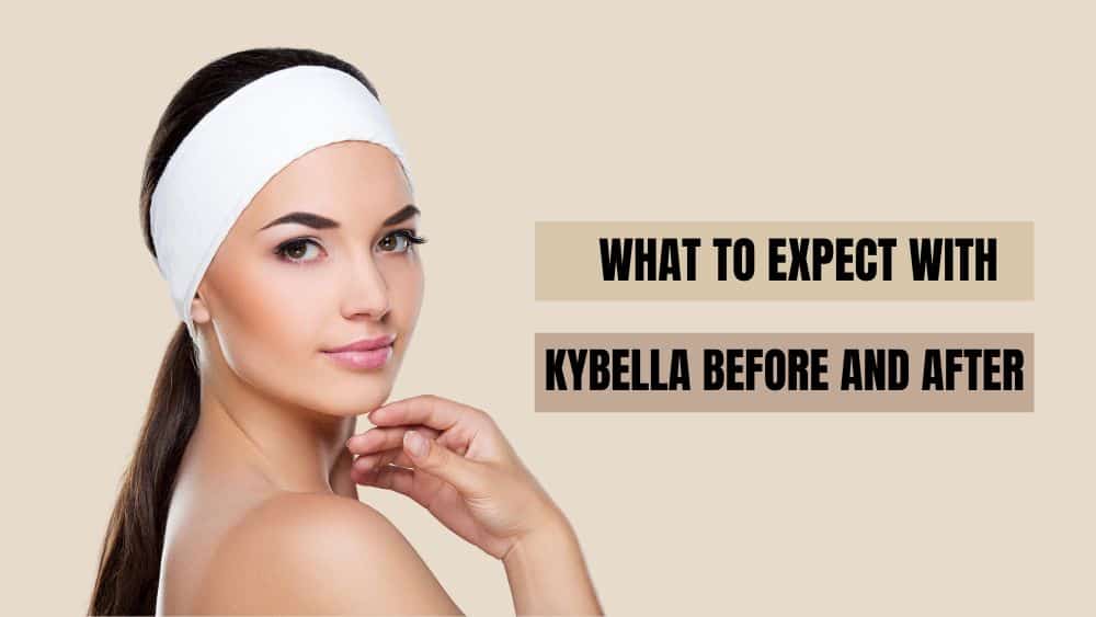 What to Expect With Kybella Before and After