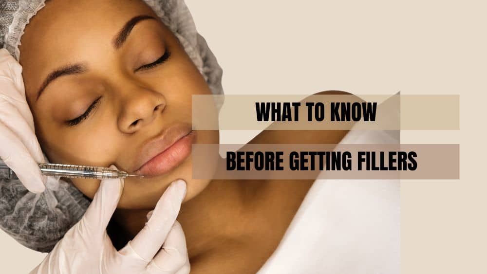What to Know Before Getting Fillers